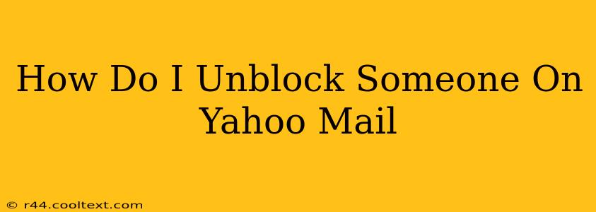 How Do I Unblock Someone On Yahoo Mail