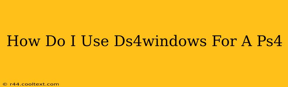 How Do I Use Ds4windows For A Ps4