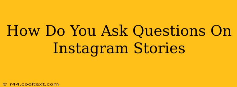 How Do You Ask Questions On Instagram Stories