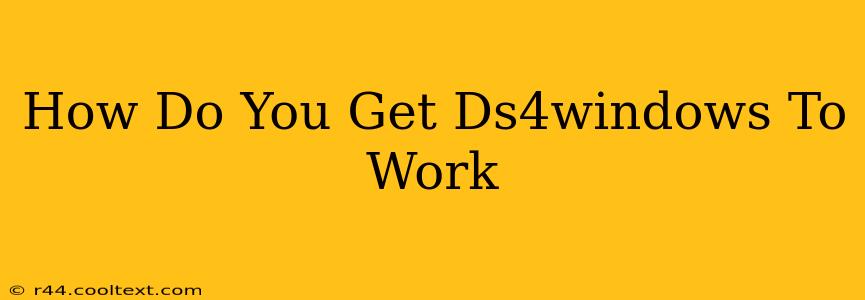 How Do You Get Ds4windows To Work