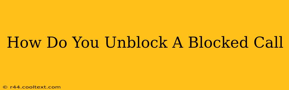 How Do You Unblock A Blocked Call