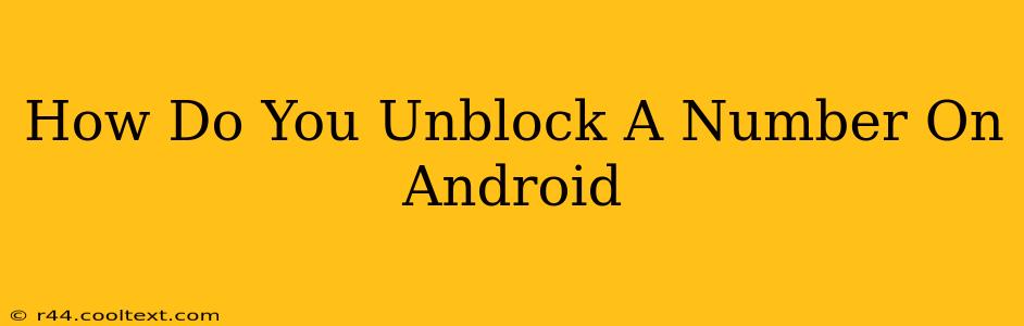 How Do You Unblock A Number On Android