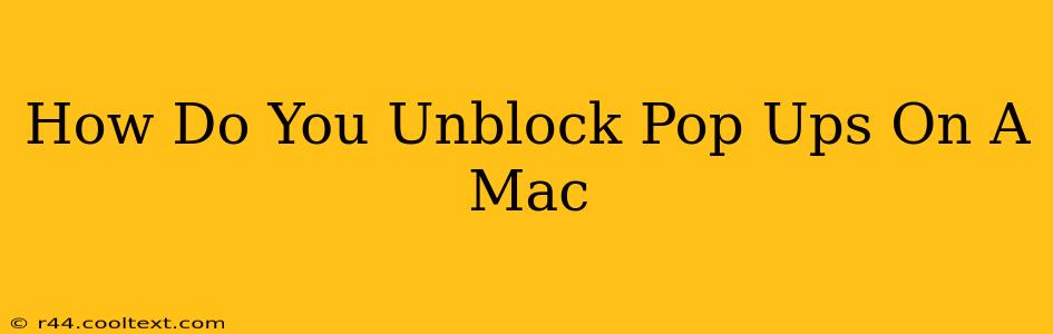 How Do You Unblock Pop Ups On A Mac