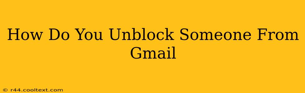 How Do You Unblock Someone From Gmail