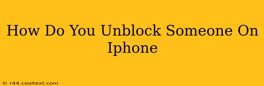 How Do You Unblock Someone On Iphone