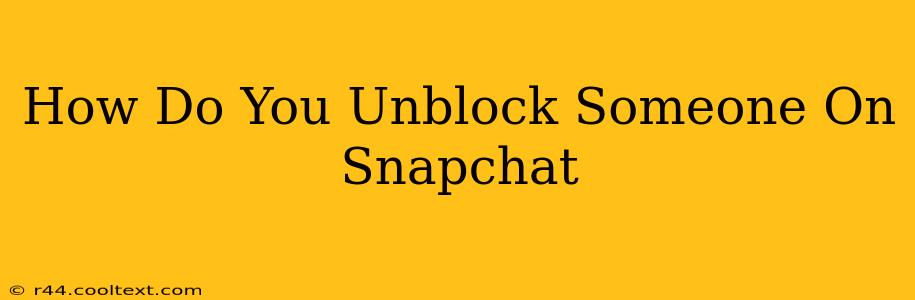 How Do You Unblock Someone On Snapchat