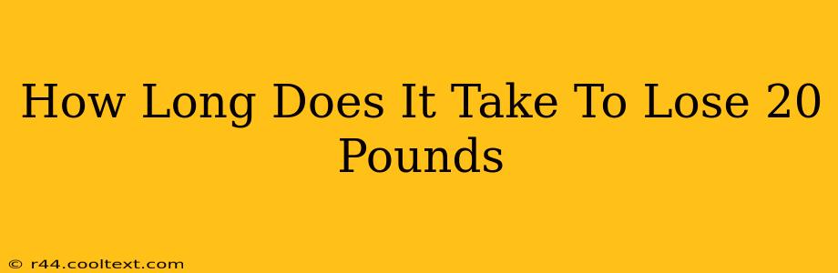 How Long Does It Take To Lose 20 Pounds