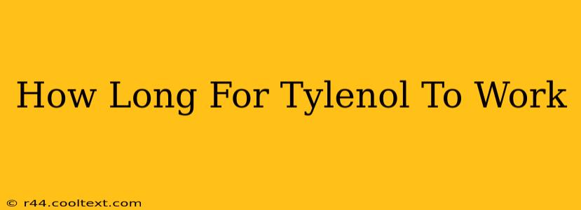 How Long For Tylenol To Work