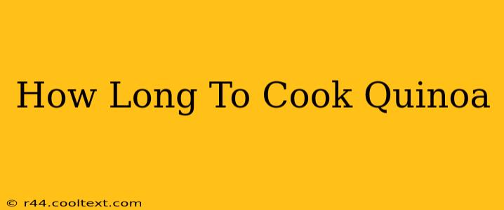 How Long To Cook Quinoa