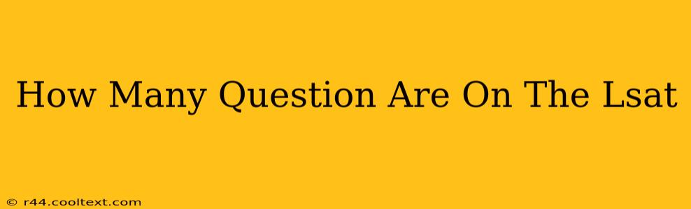 How Many Question Are On The Lsat