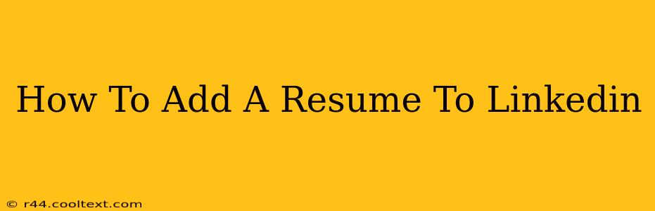 How To Add A Resume To Linkedin