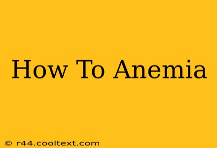 How To Anemia