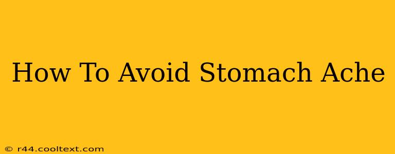 How To Avoid Stomach Ache