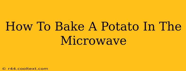 How To Bake A Potato In The Microwave