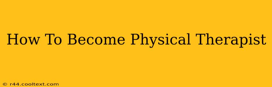 How To Become Physical Therapist