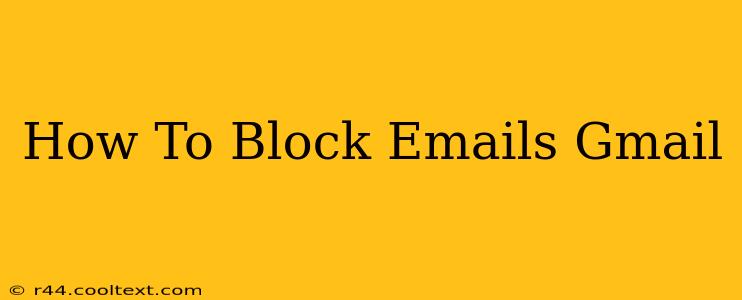 How To Block Emails Gmail