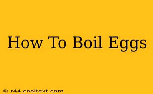 How To Boil Eggs