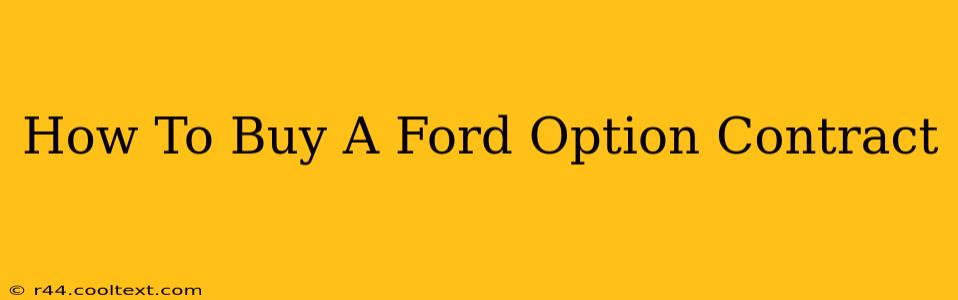 How To Buy A Ford Option Contract