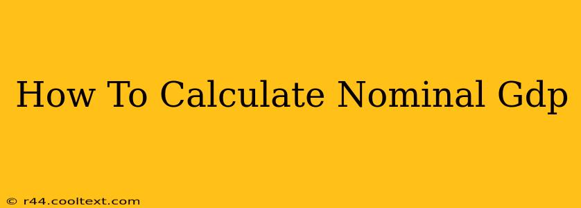 How To Calculate Nominal Gdp