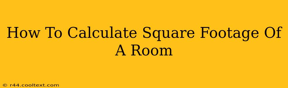 How To Calculate Square Footage Of A Room