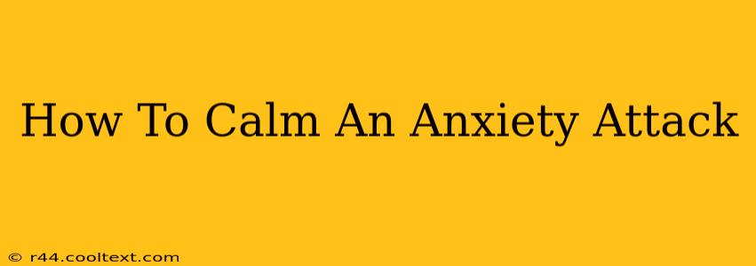 How To Calm An Anxiety Attack