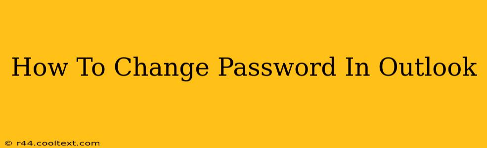 How To Change Password In Outlook