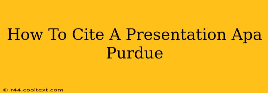 How To Cite A Presentation Apa Purdue