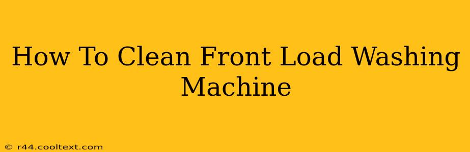 How To Clean Front Load Washing Machine