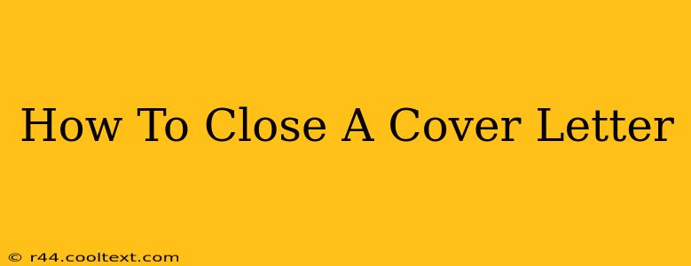 How To Close A Cover Letter