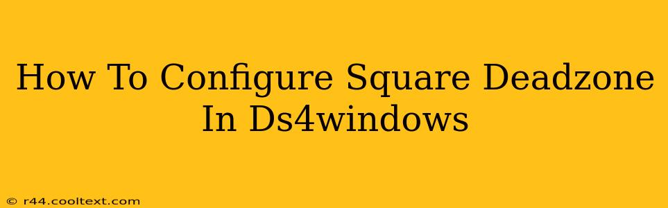 How To Configure Square Deadzone In Ds4windows