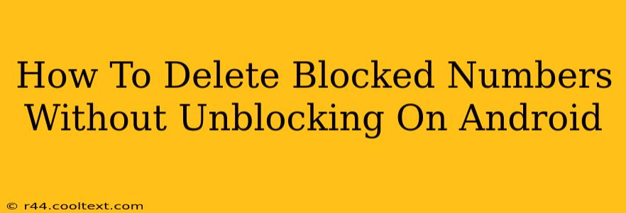 How To Delete Blocked Numbers Without Unblocking On Android