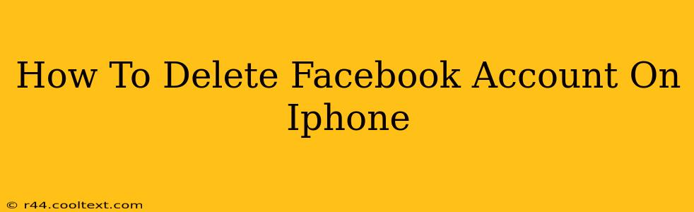 How To Delete Facebook Account On Iphone