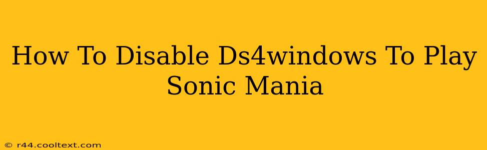 How To Disable Ds4windows To Play Sonic Mania