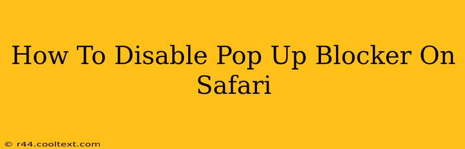 How To Disable Pop Up Blocker On Safari