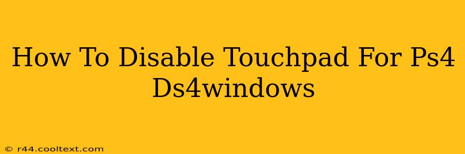 How To Disable Touchpad For Ps4 Ds4windows