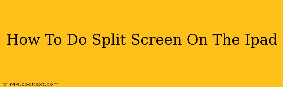 How To Do Split Screen On The Ipad