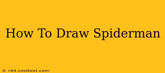 How To Draw Spiderman