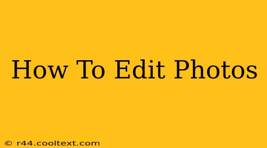 How To Edit Photos