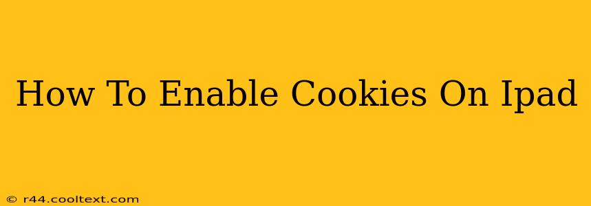 How To Enable Cookies On Ipad