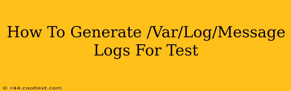 How To Generate /Var/Log/Message Logs For Test