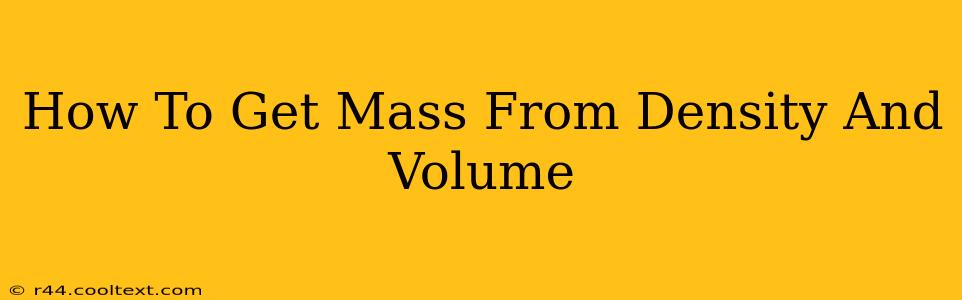 How To Get Mass From Density And Volume