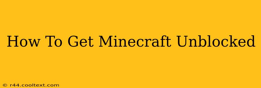 How To Get Minecraft Unblocked