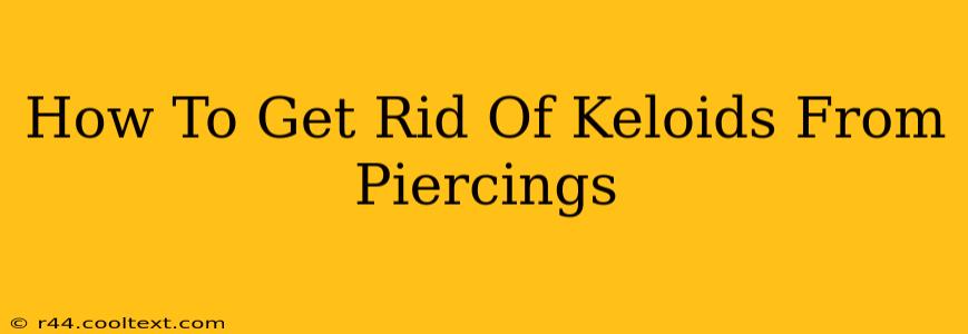 How To Get Rid Of Keloids From Piercings