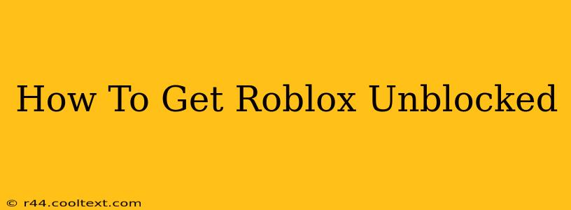 How To Get Roblox Unblocked