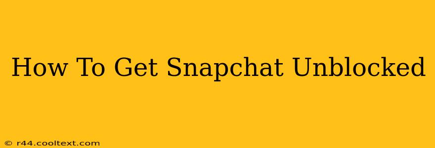 How To Get Snapchat Unblocked