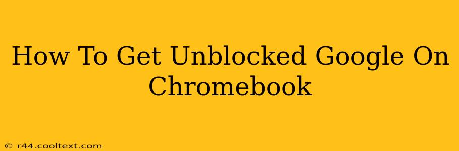 How To Get Unblocked Google On Chromebook