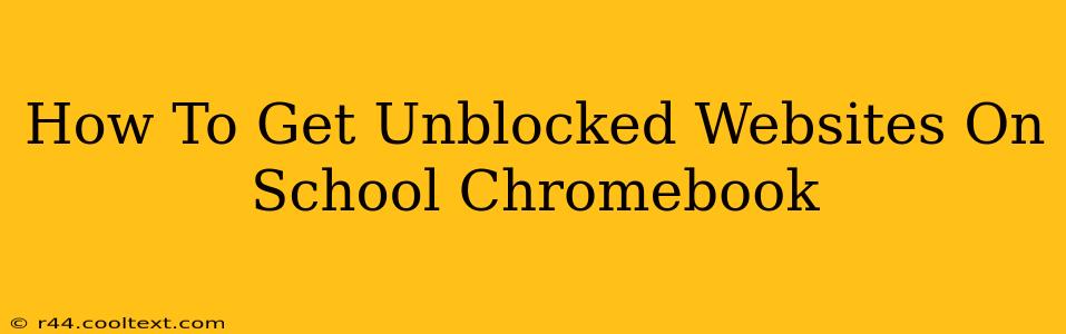 How To Get Unblocked Websites On School Chromebook