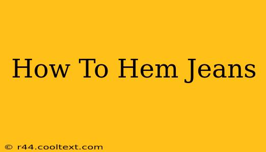 How To Hem Jeans