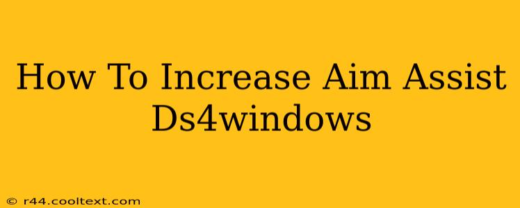 How To Increase Aim Assist Ds4windows