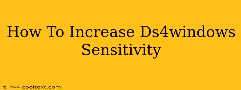 How To Increase Ds4windows Sensitivity